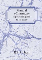 Manual of harmony a practical guide to its study