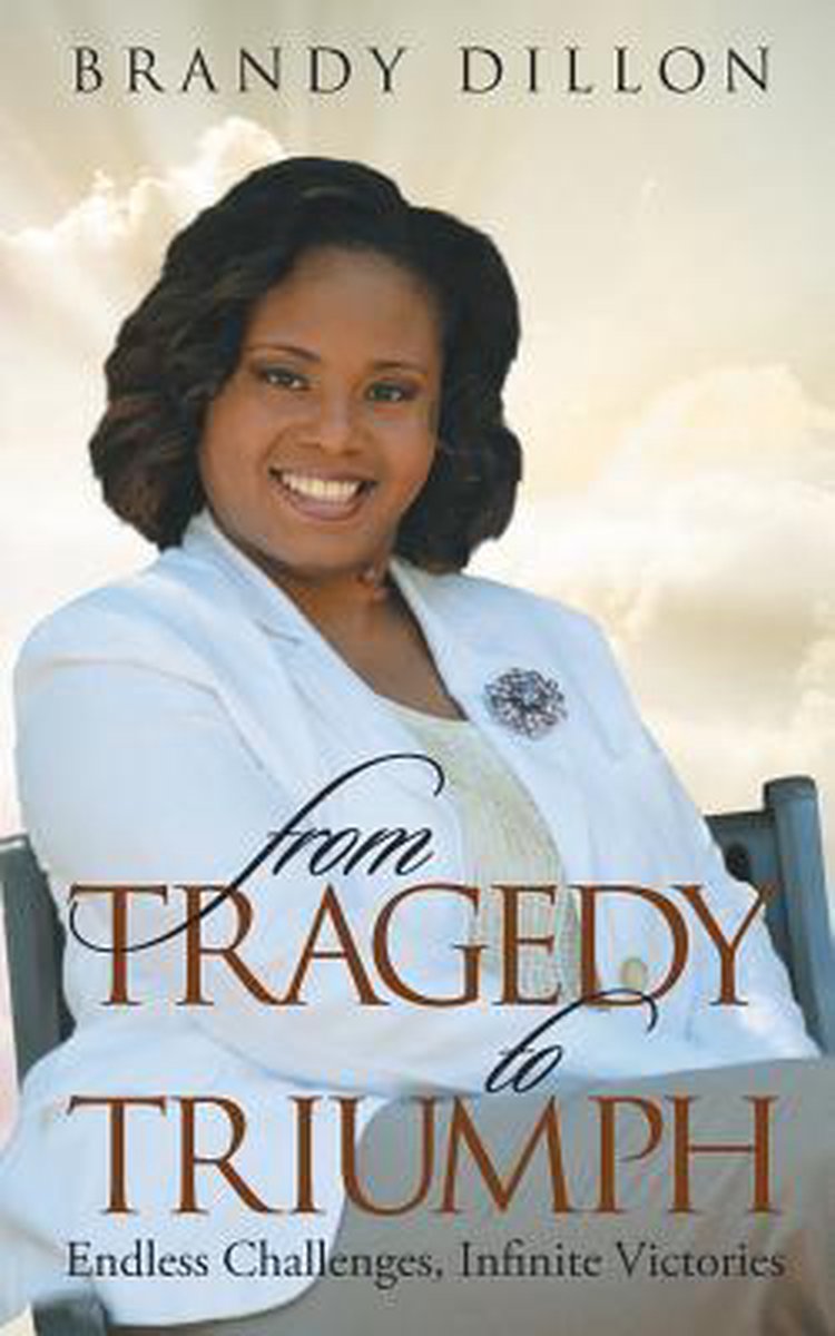 From Tragedy To Triumph van Brandy Dillon