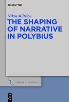 The Shaping of Narrative in Polybius