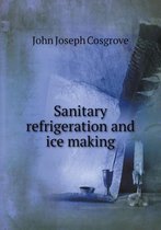 Sanitary refrigeration and ice making