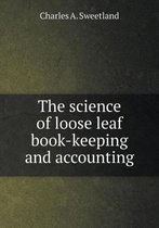 The science of loose leaf book-keeping and accounting