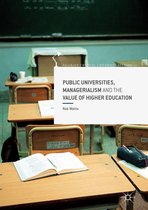 Palgrave Critical University Studies - Public Universities, Managerialism and the Value of Higher Education