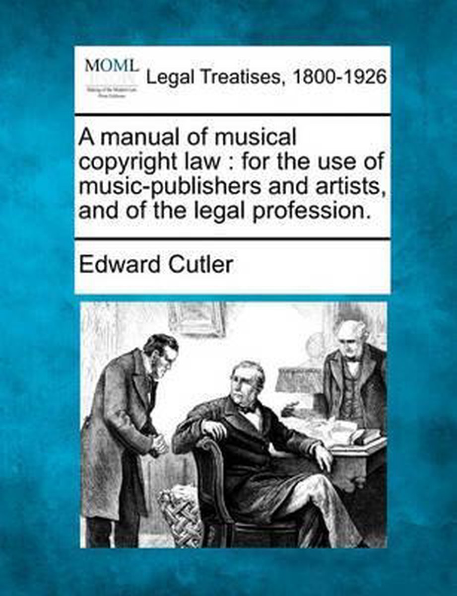 A Manual Of Musical Copyright Law van Edward B. Cutler
