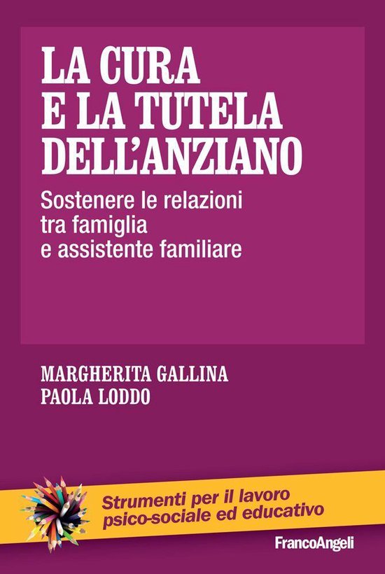La cura e la tutela dell'anziano. Sostenere le relazioni tra ... - cover