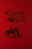 Mr Jorrock's Thoughts on Hunting