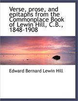 Verse, Prose, and Epitaphs from the Commonplace Book of Lewin Hill, C.B., 1848-1908