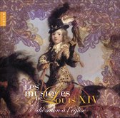 Musiques de Louis XIV: Du Salon à l'Église