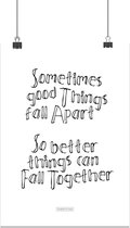 Tekstposter Sometimes Good Things Fall Apart... - Fabrikten