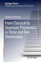 Springer Theses - From Classical to Quantum Plasmonics in Three and Two Dimensions