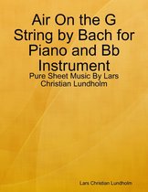 Air On the G String by Bach for Piano and Bb Instrument - Pure Sheet Music By Lars Christian Lundholm