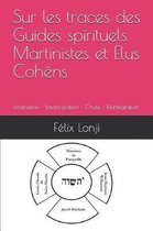 Sur Les Traces Des Guides Spirituels Martinistes Et Elus Coh ns