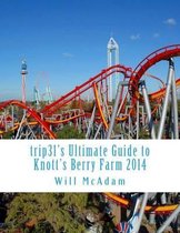 Trip31's Ultimate Guide to Knott's Berry Farm 2014