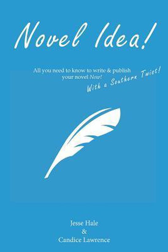 Novel Idea! All You Need to Know to Write & Publish Your Nov ... - cover