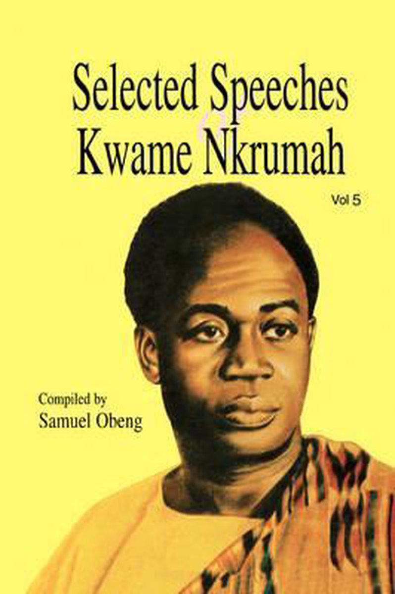 Selected Speeches Of Kwame Nkrumah van Samuel Obeng
