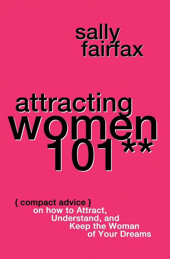 Attracting Women 101: Compact Advice on How to Attract, Unde ... - cover