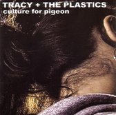 Tracy And The Plastics - Culture For Pigeons