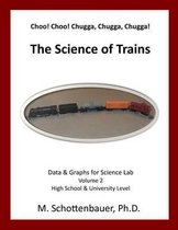 Choo! Choo! Chugga, Chugga, Chugga! the Science of Trains