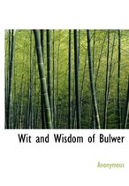 Wit and Wisdom of Bulwer