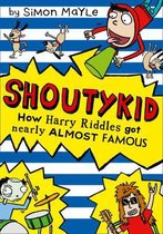 How Harry Riddles Got Nearly Almost Famous (Shoutykid, Book 3)