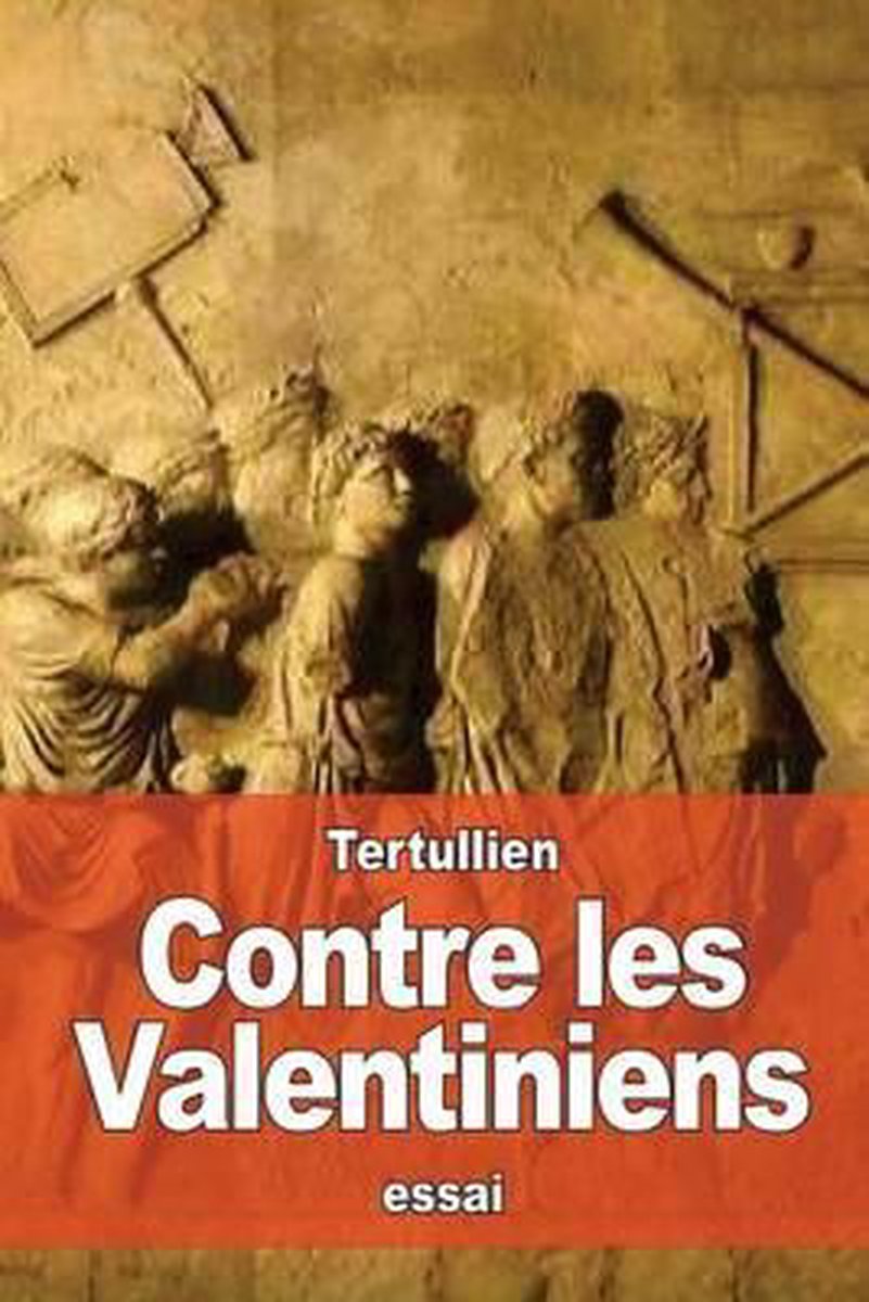 Contre les Valentiniens - Tertullien