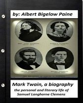 Mark Twain: A Biography, 4 volumes (1912) by Albert Bigelow Paine (ILLUSTRATED)