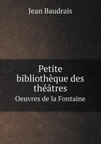 Petite bibliotheque des theatres Oeuvres de la Fontaine