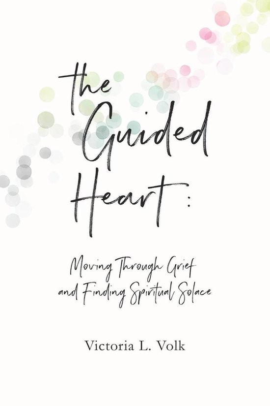 The Guided Heart: Moving Through Grief and Finding Spiritual ... - cover