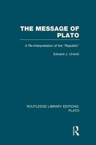 Routledge Library Editions: Plato-The Message of Plato (RLE: Plato)