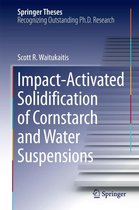 Springer Theses - Impact-Activated Solidification of Cornstarch and Water Suspensions
