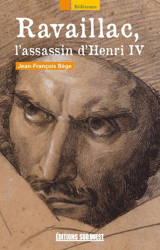Ravaillac, l'assassin d'Henri IV