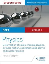 CCEA A2 Unit 1 Physics Student Guide: Deformation of solids, thermal physics, circular motion, oscillations and atomic and nuclear physics