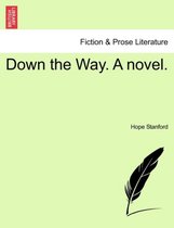 Down the Way. a Novel.