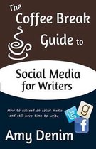 The Coffee Break Guide to Social Media for Writers