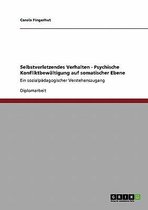 Selbstverletzendes Verhalten - Psychische Konfliktbewaltigung Auf Somatischer Ebene