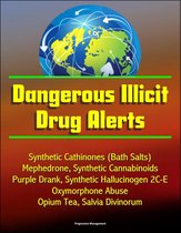 Dangerous Illicit Drug Alerts: Synthetic Cathinones (Bath Salts), Mephedrone, Synthetic Cannabinoids, Purple Drank, Synthetic Hallucinogen 2C-E, Oxymorphone Abuse, Opium Tea, Salvia Divinorum