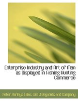 Enterprise Industry and Art of Man as Displayed in Fishing Hunting Commerce