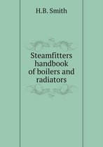 Steamfitters handbook of boilers and radiators