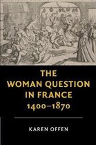 The Woman Question in France 1400–1870