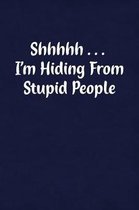 Shhhhh... I'm Hiding from Stupid People