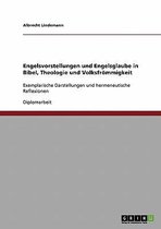 Engelsvorstellungen und Engelsglaube in Bibel, Theologie und Volksfroemmigkeit