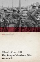 The Story of the Great War, Volume 8 - Victory with the Allies, Armistice - Peace Congress, Canada's War Organizations and Vast War Industries, Canadian Battles Overseas (WWI Centenary Series)