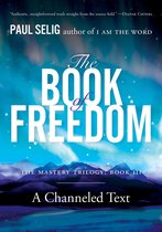 Mastery Trilogy/Paul Selig Series - The Book of Freedom