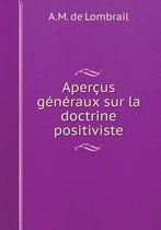 Apercus generaux sur la doctrine positiviste