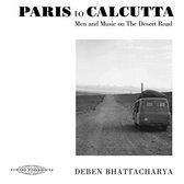 Deben Bhattacharya - Paris To Calcutta-Man And Music On The Desert Road (4 CD)