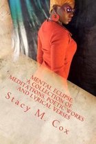 Mental Eclipse: A Collection of Meditations, Poetic Works and Lyrical Verses
