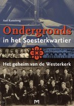 Ondergronds in het Soesterkwartier. Het geheim van de Westerkerk