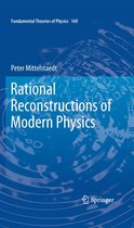 Fundamental Theories of Physics 169 - Rational Reconstructions of Modern Physics