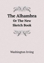 The Alhambra Or The New Sketch Book