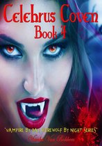 Vampire by Day Werewolf by Night 4 - Celebrus Coven: Human Clones Book 4