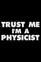 Trust Me I'm a Physicist